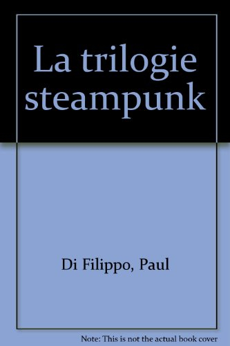 La trilogie Steampunk