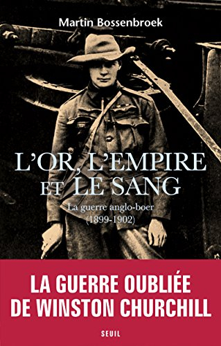 L'or, l'empire et le sang : la guerre anglo-boer (1899-1902)