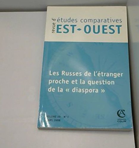 Revue d'études comparatives Est-Ouest, n° 1 (2008). Les Russes de l'étranger proche et la question d