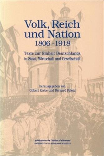 Volk, Reich und Nation : 1806-1918 : Texte zur Einheit Deutschlands in Staat, Wirtschaft und Gesells