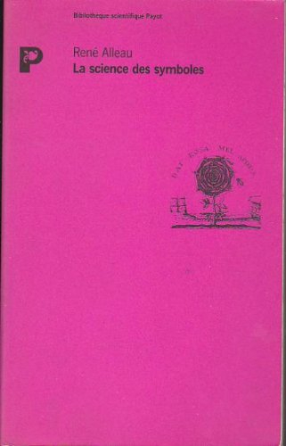 la science des symboles : contribution à l'étude des principes et des méthodes de la symbolique géné