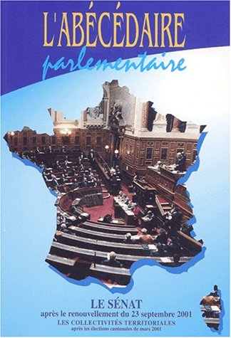 l'abécédaire parlementaire. tome 1 : le sénat après le renouvellement du 23 septembre 2001, les coll