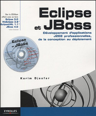 Eclipse et JBoss : développement d'applications J2EE professionnelles, de la conception au déploieme