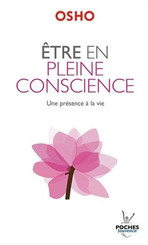 Etre en pleine conscience : une présence à la vie