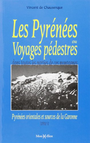 Les Pyrénées ou Voyages pédestres dans toutes les parties de ces montagnes depuis l'Océan jusqu'à la