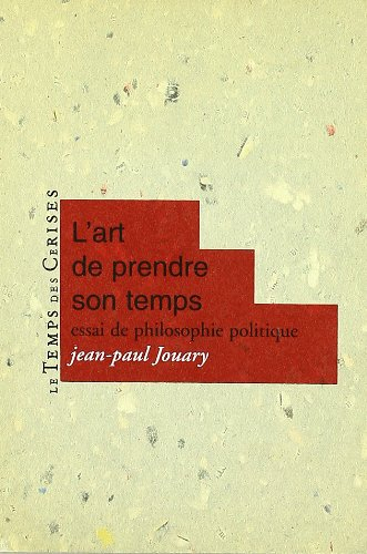 L'Art de prendre son temps : essai de philosophie politique