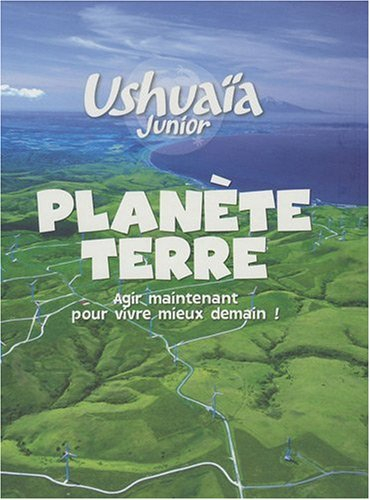 Planète Terre : agir maintenant pour vivre mieux demain !