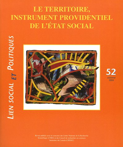 lien social et politiques, n, 52, automne 2004 : le territoire, instrument providentiel de l'etat so