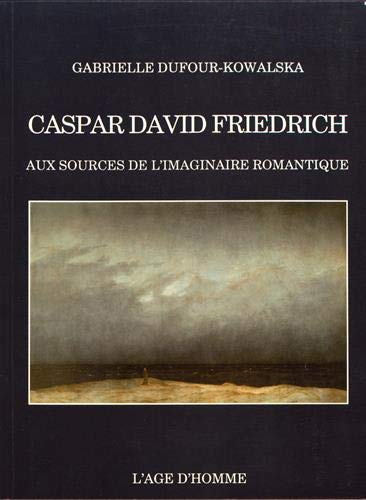 Caspar David Friedrich : aux sources de l'imaginaire romantique