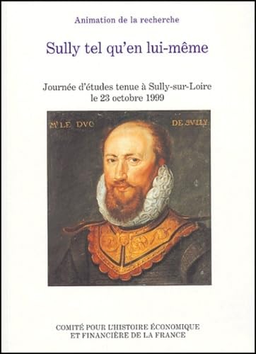 Sully tel qu'en lui-même : journée d'études tenue à Sully-sur-Loire le 23 octobre 1999