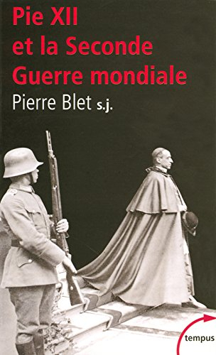 Pie XII et la Seconde Guerre mondiale : d'après les archives du Vatican