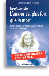 L'amour est plus fort que la mort : ne pleurez plus : témoignage sur la tendresse de Dieu dans nos d