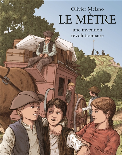 Le mètre, une invention révolutionnaire : l'invention du système métrique durant la Révolution franç
