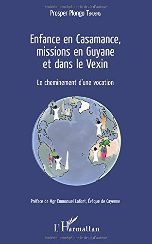 Enfance en Casamance, missions en Guyane et dans le Vexin : le cheminement d'une vocation