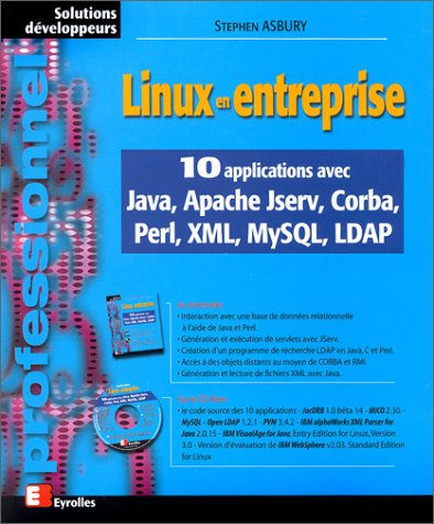Linux en entreprise : 10 applications avec Java, Apache Jserv, Corba, Perl, XML, MySQL, LDAP