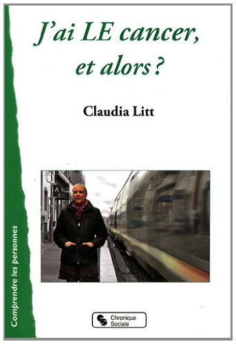 J'ai le cancer, et alors ?