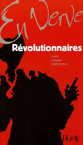 Révolutionnaires en verve : mots, propos, aphorismes