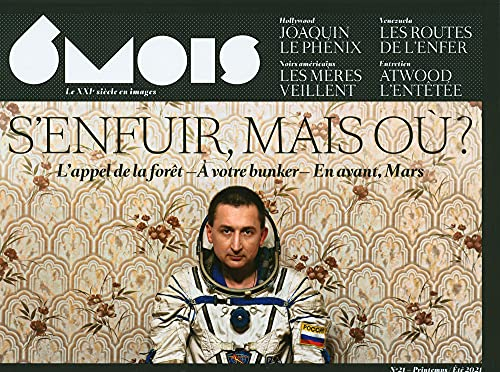 6 mois : le XXIe siècle en images, n° 21. S'enfuir, mais où ? : l'appel de la forêt, à votre bunker,