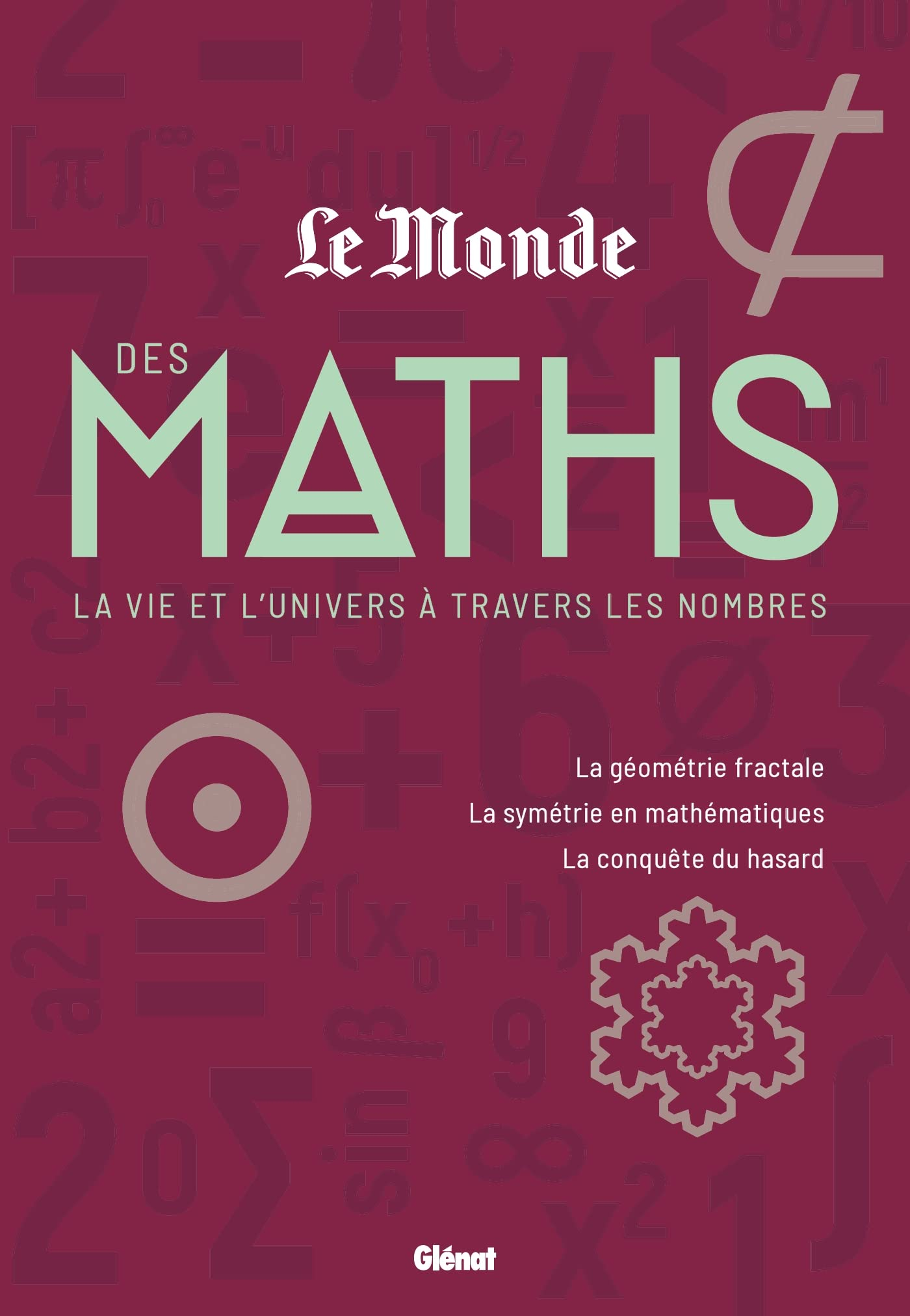 Le Monde des maths. Vol. 2. La vie et l'Univers à travers les nombres : la géométrie fractale, la sy