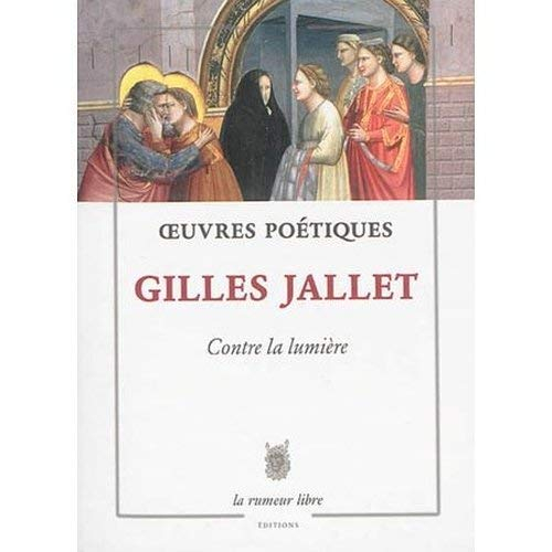 Contre la lumière : oeuvres poétiques : 1985-2011