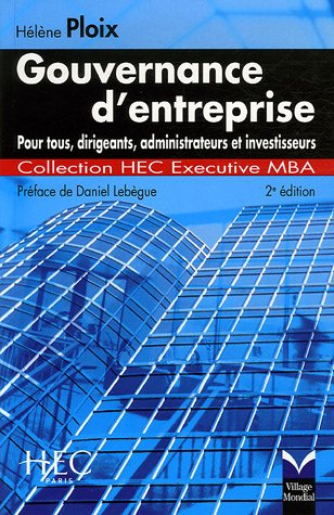 Gouvernance d'entreprise : pour tous, dirigeants, administrateurs et investisseurs