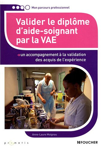 Valider le diplôme d'aide-soignant par la VAE : un accompagnement à la validation des acquis de l'ex
