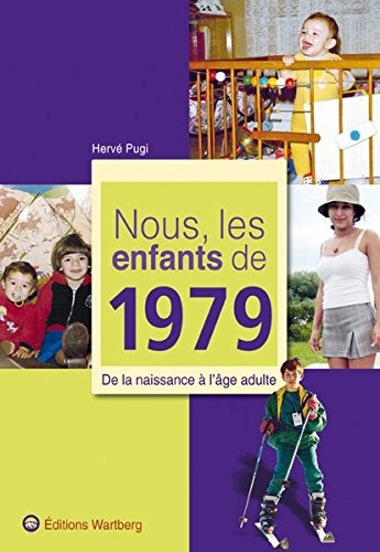 Nous, les enfants de 1979 : de la naissance à l'âge adulte