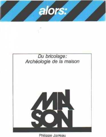 Du bricolage : archéologie de la maison