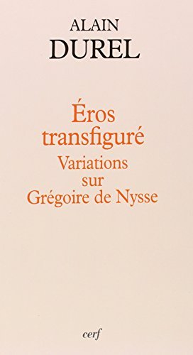 Eros transfiguré : variations sur Grégoire de Nysse