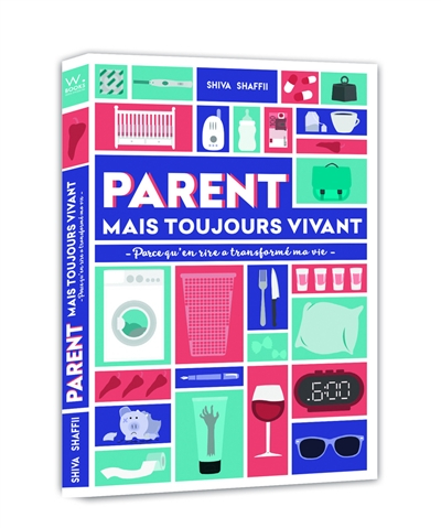 Parent mais vivant ! : parce qu'en rire a transformé ma vie