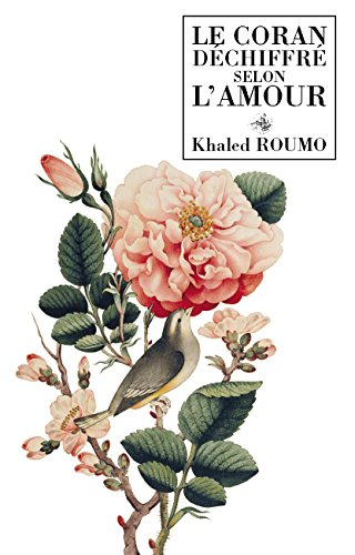 Le Coran déchiffré selon l'amour