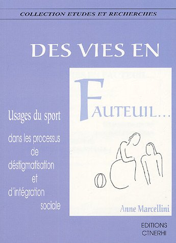 Des vies en fauteuil : usages du sport dans les processus de déstigmatisation et d'intégration socia