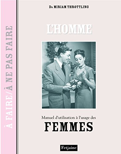 L'homme : manuel d'utilisation à l'usage des femmes