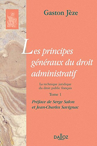 Les principes généraux du droit administratif. Vol. 1. La technique juridique du droit public frança