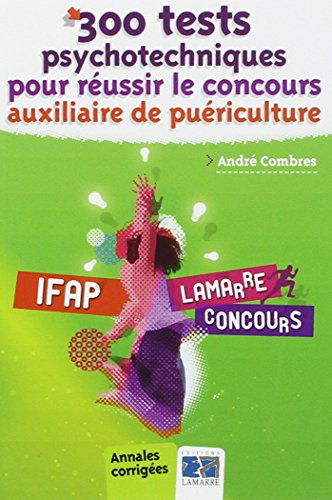 300 tests psychotechniques pour réussir le concours d'auxiliaire de puériculture : IFAP