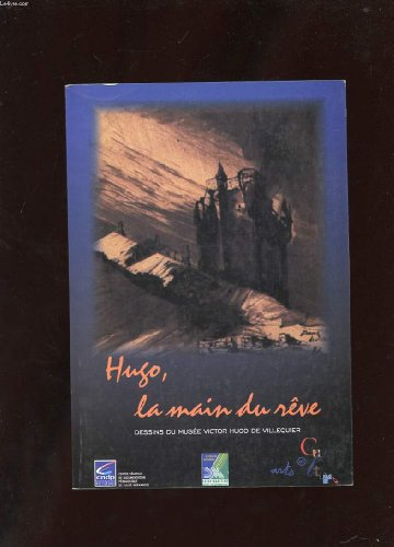 catalogue hugo la main du rêve : dessins du musee victor hugo de villequier