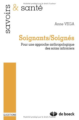 Soignants, soignés : pour une approche anthropologique des soins infirmiers