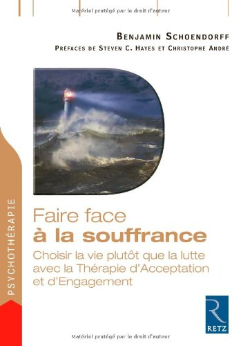 Faire face à la souffrance : choisir la vie plutôt que la lutte avec la thérapie d'acceptation et d'