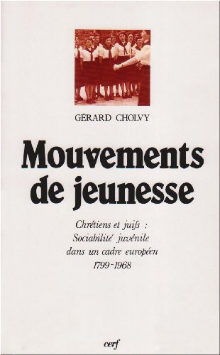 Mouvements de jeunesse chrétiens et juifs : sociabilité juvénile dans un cadre européen, 1799-1968