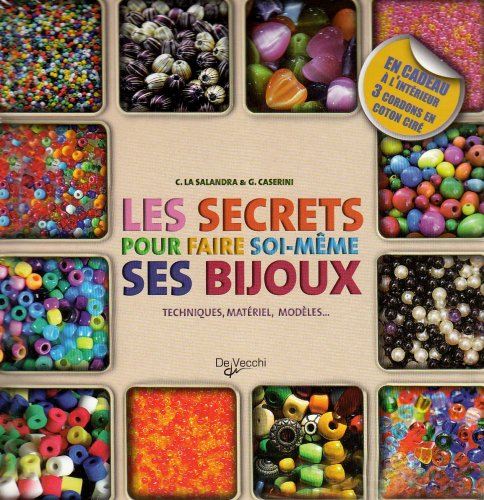 Les secrets pour faire soi-même ses bijoux : techniques, matériel, modèles...