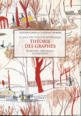 Théorie des graphes : au-delà des ponts de Königsberg : problèmes, théorèmes, algorithmes