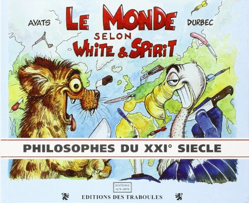 Le monde selon White & Spirit : philosophes du XXIe siècle. Vol. 2