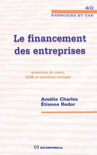 Le financement des entreprises : questions de cours, QCM et exercices corrigés