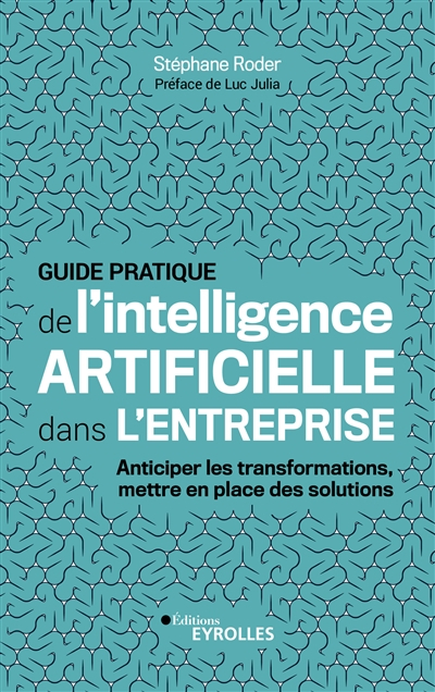 Guide pratique de l'intelligence artificielle dans l'entreprise : anticiper les transformations, met