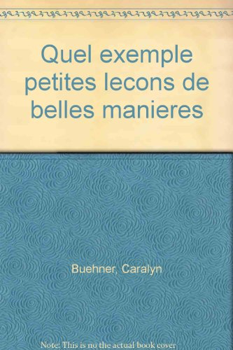 Quel exemple ! : petites leçons de belles manières
