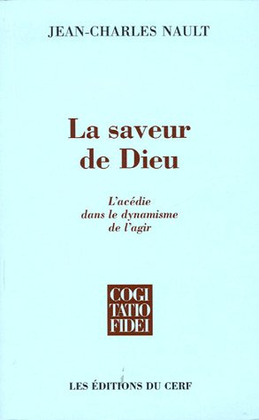 La saveur de Dieu : l'acédie dans le dynamisme de l'agir