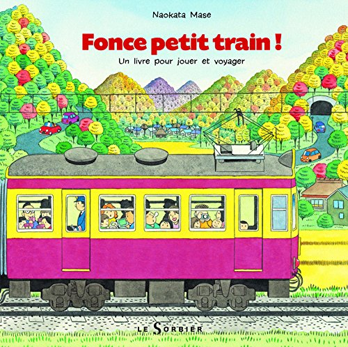 Fonce petit train ! : un livre pour jouer et voyager, un livre à lire dans les deux sens