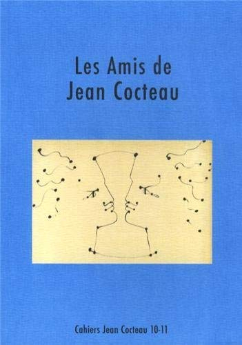 Cahiers Jean Cocteau : nouvelle série. Vol. 10-11. Les amis de Jean Cocteau