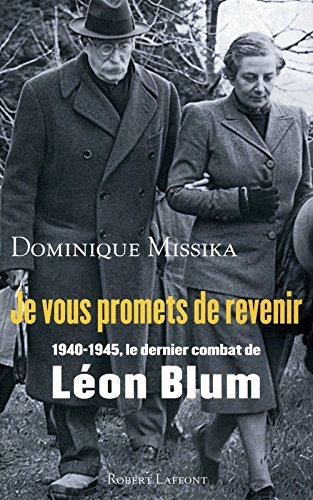Je vous promets de revenir : 1940-1945, le dernier combat de Léon Blum
