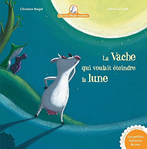 Mamie Poule raconte. La vache qui voulait éteindre la lune